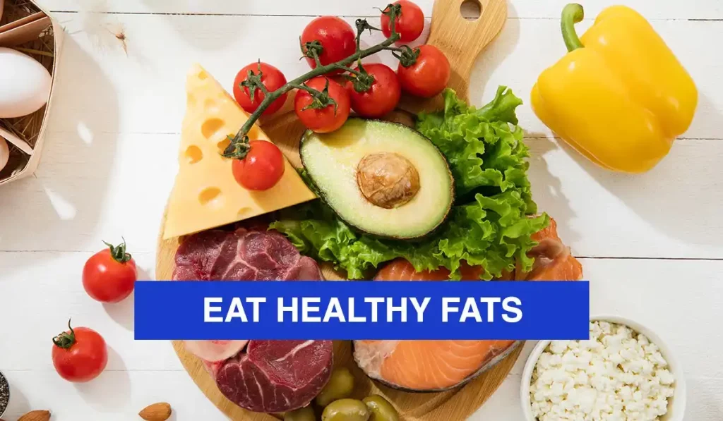 Eat healthy fats